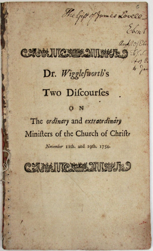 Item #38098 SOME DISTINGUISHING CHARACTERS OF THE EXTRAORDINARY AND ORDINARY MINISTERS OF THE CHURCH OF CHRIST, BRIEFLY CONSIDERED, IN TWO DISCOURSES DELIVERED AT THE PUBLICK LECTURES, IN HARVARD-COLLEGE, NOVEMBER 12TH AND 19TH. 1754. AFTER THE REVEREND MR. WHITEFIELD'S PREACHING AT CAMBRIDGE. Edward Wigglesworth.