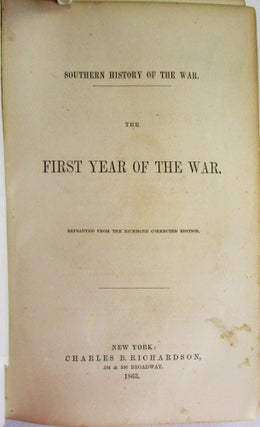 Item #38110 SOUTHERN HISTORY OF THE WAR. THE FIRST YEAR OF THE WAR. REPRINTED FROM THE RICHMOND...