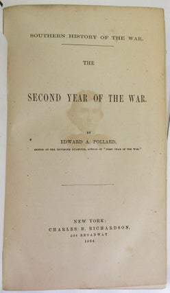 SOUTHERN HISTORY OF THE WAR. THE FIRST YEAR OF THE WAR. REPRINTED FROM THE RICHMOND CORRECTED EDITION. [offered with] SOUTHERN HISTORY OF THE WAR. THE SECOND YEAR OF THE WAR.