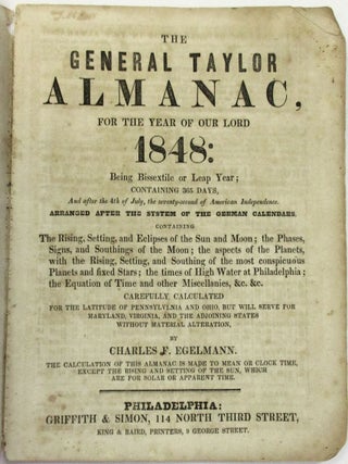 THE GENERAL TAYLOR ALMANAC, FOR THE YEAR OF OUR LORD 1848... ARRANGED AFTER THE SYSTEM OF THE GERMAN CALENDARS.