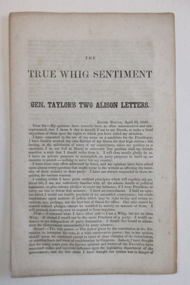 Item #38209 THE TRUE WHIG SENTIMENT GEN. TAYLOR'S TWO ALISON LETTERS. BATON ROUGE, APRIL 22, 1848. Election of 1848.