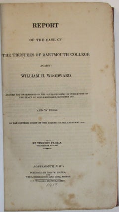 Item #38230 REPORT OF THE CASE OF THE TRUSTEES OF DARTMOUTH COLLEGE AGAINST WILLIAM H. WOODWARD....