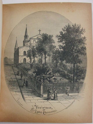 HISTORICAL SKETCH BOOK AND GUIDE TO NEW ORLEANS AND ENVIRONS, WITH MAP. ILLUSTRATED WITH MANY ORIGINAL ENGRAVINGS; AND CONTAINING MANY EXHAUSTIVE ACCOUNTS OF THE TRADITIONS, HISTORICAL LEGENDS AND REMARKABLE LOCALITIES OF THE CREOLE CITY. EDITED AND COMPILED BY SEVERAL LEADING WRITERS OF THE NEW ORLEANS PRESS.
