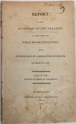Item #38345 REPORT OF THE SECRETARY OF THE TREASURY, ON THE SUBJECT OF PUBLIC ROADS AND CANALS;...