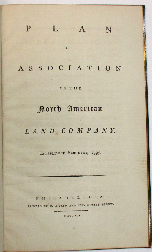 Item #38356 PLAN OF ASSOCIATION OF THE NORTH AMERICAN LAND COMPANY, ESTABLISHED FEBRUARY, 1795. Robert Morris.