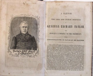 A SKETCH OF THE LIFE AND PUBLIC SERVICES OF GEN. ZACHARY TAYLOR, THE PEOPLE'S CANDIDATE FOR THE PRESIDENCY, WITH CONSIDERATIONS IN FAVOR OF HIS ELECTION.