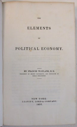 Item #38410 THE ELEMENTS OF POLITICAL ECONOMY. Francis Wayland