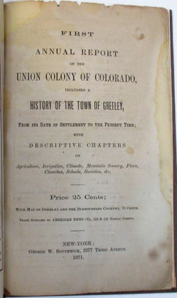Item #38415 FIRST ANNUAL REPORT OF THE UNION COLONY OF COLORADO, INCLUDING A HISTORY OF THE TOWN...