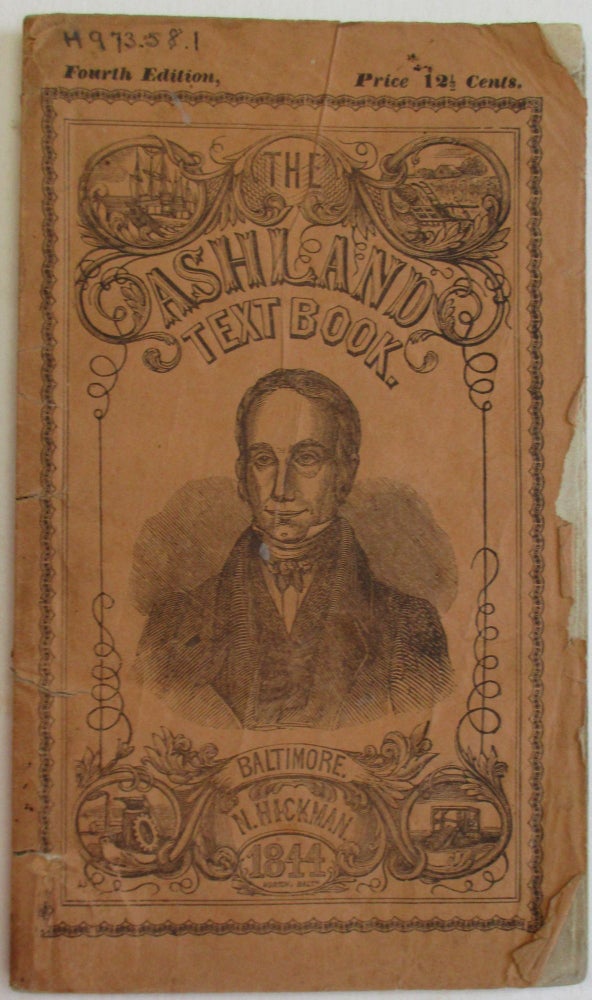 Item #38447 THE ASHLAND TEXT BOOK, BEING A COMPENDIUM OF MR. CLAY'S SPEECHES, ON VARIOUS PUBLIC MEASURES, ETC. ETC. FOURTH EDITION. Henry Clay.