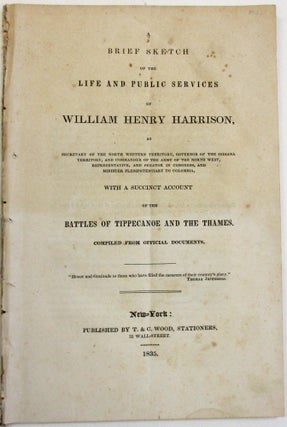 Item #38460 A BRIEF SKETCH OF THE LIFE AND PUBLIC SERVICES OF WILLIAM HENRY HARRISON, AS...