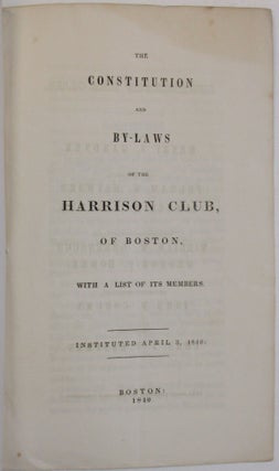 Item #38461 THE CONSTITUTION AND BY-LAWS OF THE HARRISON CLUB, OF BOSTON, WITH A LIST OF ITS...