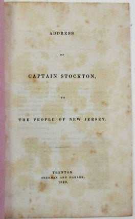 Item #38466 ADDRESS OF CAPTAIN STOCKTON, TO THE PEOPLE OF NEW JERSEY. Stockton, Robert Field