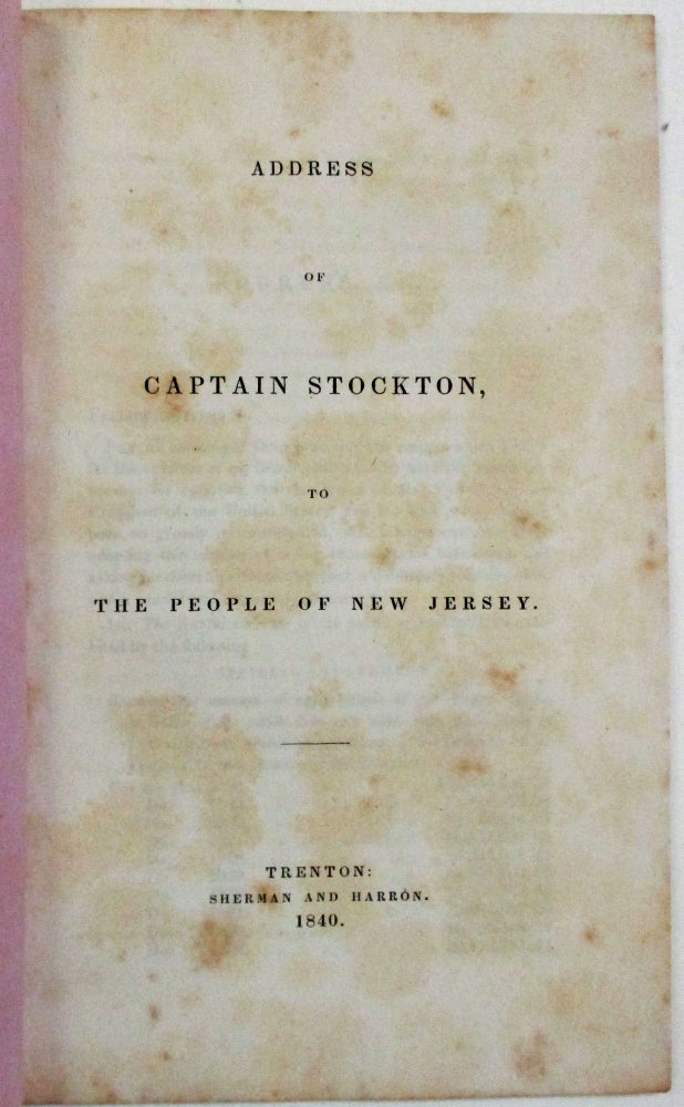 Item #38466 ADDRESS OF CAPTAIN STOCKTON, TO THE PEOPLE OF NEW JERSEY. Stockton, Robert Field.