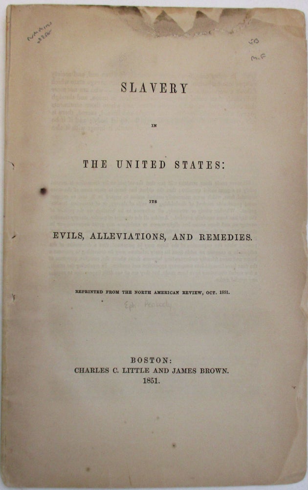 Item #38481 SLAVERY IN THE UNITED STATES: ITS EVILS, ALLEVIATIONS, AND REMEDIES. REPRINTED FROM THE NORTH AMERICAN REVIEW, OCT. 1851. Ephraim Peabody.