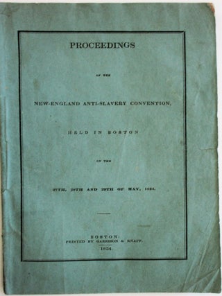 Item #38527 PROCEEDINGS OF THE NEW-ENGLAND ANTI-SLAVERY CONVENTION, HELD IN BOSTON ON THE 27TH,...