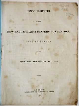PROCEEDINGS OF THE NEW-ENGLAND ANTI-SLAVERY CONVENTION, HELD IN BOSTON ON THE 27TH, 28TH AND 29TH OF MAY, 1834.