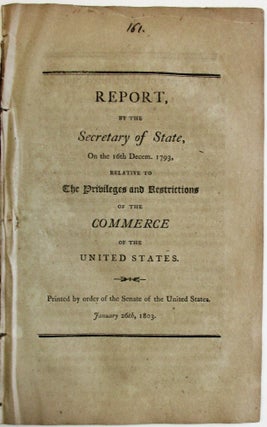 Item #38536 REPORT BY THE SECRETARY OF STATE, ON THE 16TH DECEM. 1793, RELATIVE TO THE PRIVILEGES...