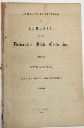 Item #38548 PROCEEDINGS AND ADDRESS, OF THE DEMOCRATIC STATE CONVENTION, HELD AT SYRACUSE,...