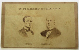Item #38572 ON TO RICHMOND AND BACK AGAIN. Jefferson Davis, Horace Greeley
