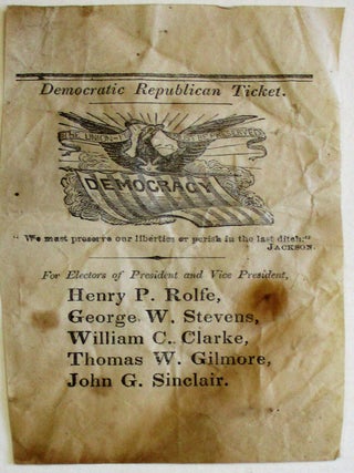 Item #38575 DEMOCRATIC REPUBLICAN TICKET. "WE MUST PRESERVE OUR LIBERTIES OR PERISH IN THE LAST...