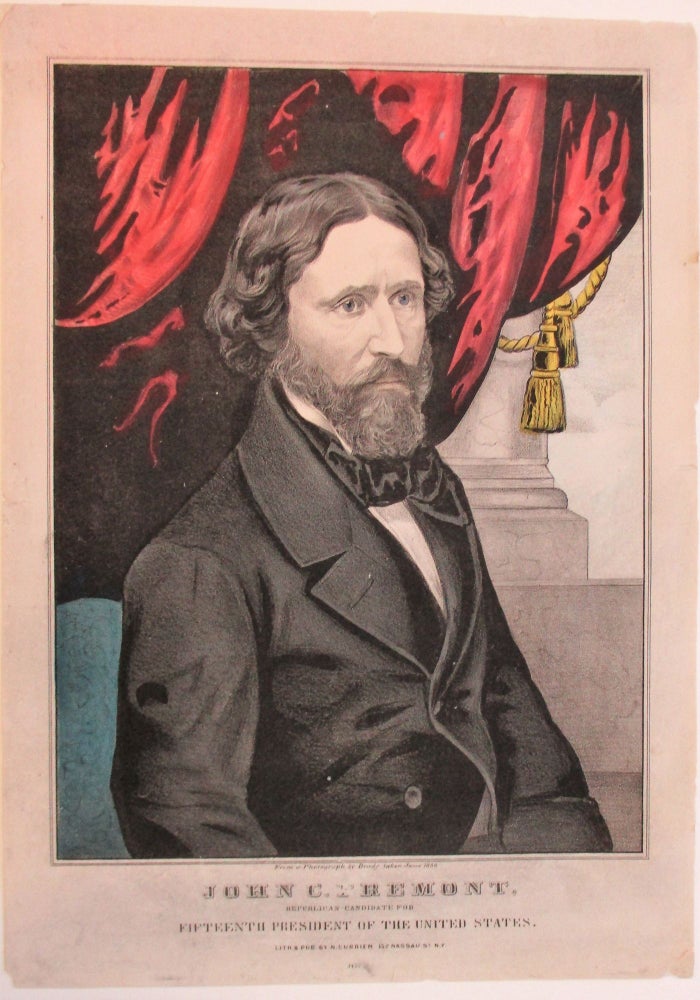 Item #38578 JOHN C. FREMONT, REPUBLICAN CANDIDATE FOR FIFTEENTH PRESIDENT OF THE UNITED STATES. LITH. & PUB. BY N. CURRIER, 152 NASSAU ST. N.Y. Currier, athaniel.
