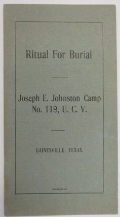 Item #38592 RITUAL FOR BURIAL. JOSEPH E. JOHNSTON CAMP NO. 119, U.C.V. GAINESVILLE, TEXAS. U. C....