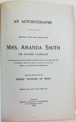 AN AUTOBIOGRAPHY THE STORY OF THE LORD'S DEALINGS WITH MRS. AMANDA SMITH THE COLORED EVANGELIST. Amanda Smith.
