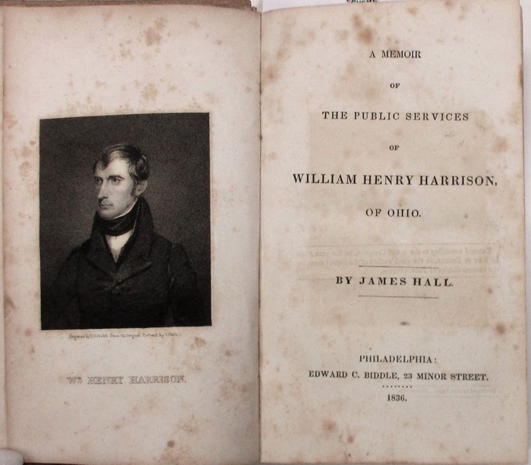 Item #38617 A MEMOIR OF THE PUBLIC SERVICES OF WILLIAM HENRY HARRISON, OF OHIO. James Hall.