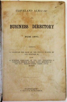 Item #38632 CLEVELAND ALMANAC AND BUSINESS DIRECTORY FOR 1870. COMPRISING A CALENDAR FOR EACH OF...