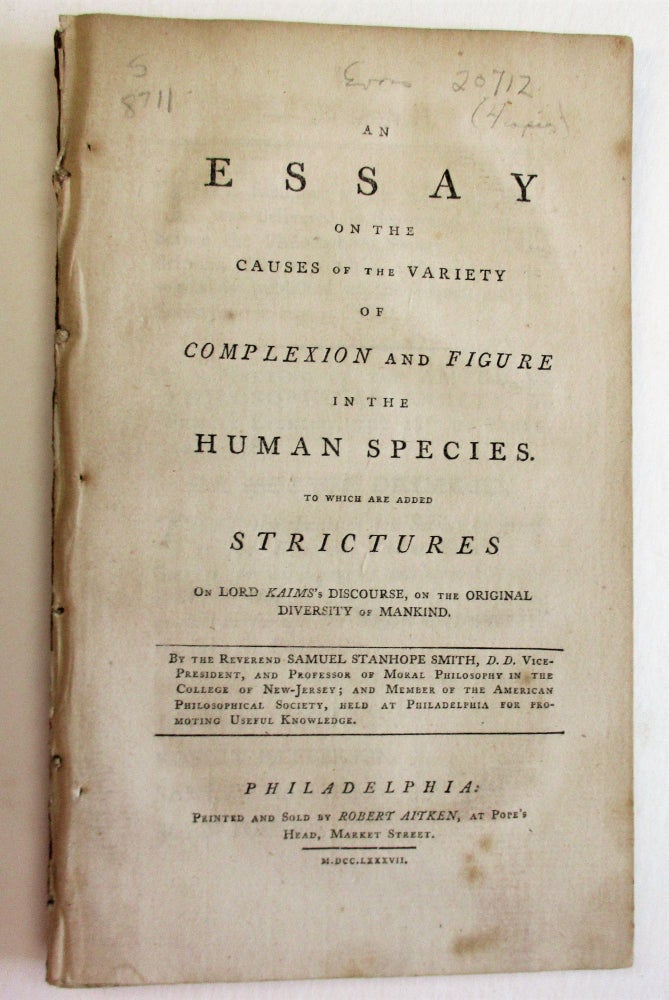 Item #38662 AN ESSAY ON THE CAUSES AND VARIETY OF COMPLEXION AND FIGURE IN THE HUMAN SPECIES. TO WHICH ARE ADDED STRICTURES ON LORD KAIMS'S DISCOURSE, ON THE ORIGINAL DIVERSITY OF MANKIND. Samuel Stanhope Smith.