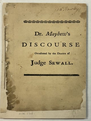 A DISCOURSE OCCASIONED BY THE DEATH OF THE HONOURABLE STEPHEN SEWALL, ESQ; CHIEF-JUSTICE OF THE SUPERIOUR COURT OF JUDICATURE, COURT OF ASSIZE, AND GENERAL-GOAL-DELIVERY; AS ALSO A MEMBER OF HIS MAJESTY'S COUNCIL FOR THE PROVINCE OF THE MASSACHUSETTS-BAY IN NEW-ENGLAND. WHO DEPARTED THIS LIFE ON WEDNESDAY-NIGHT, SEPTEMBER 10. 1760. AETATIS 58. DELIVERED THE LORD'S DAY AFTER HIS DECEASE.