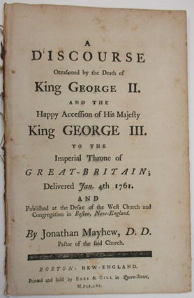 Item #38738 A DISCOURSE OCCASIONED BY THE DEATH OF KING GEORGE II. AND THE HAPPY ACCESSION OF HIS...