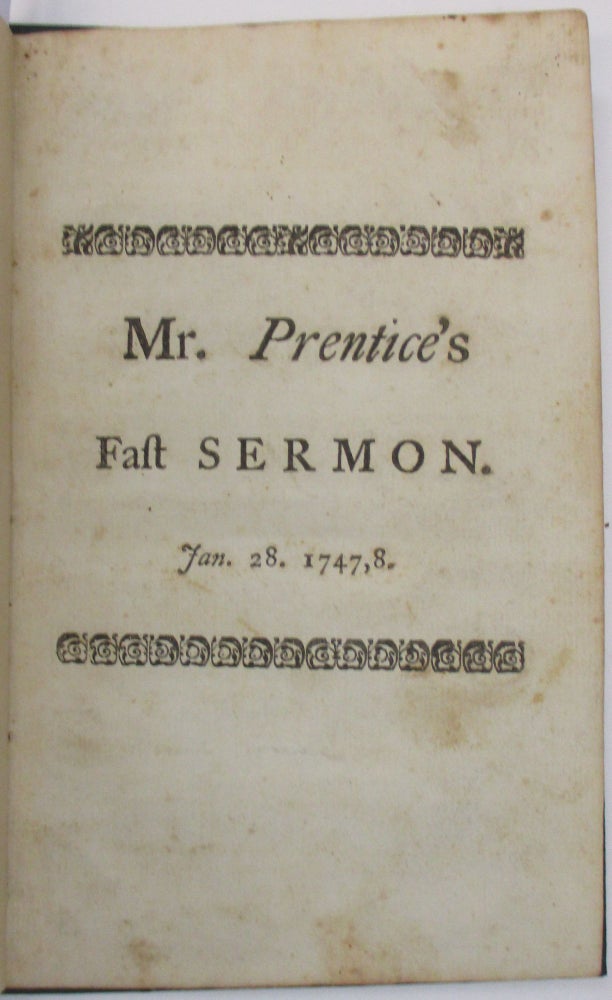 Item #38752 THE VANITY OF ZEAL FOR FASTS, WITHOUT TRUE JUDGMENT, MERCY AND COMPASSIONS. A SERMON PREACH'D AT CHARLESTOWN, JANUARY 28. 1747,8. ON A PUBLICK FAST, AFTER THE DESTRUCTION OF THE PROVINCE COURT-HOUSE BY FIRE. PUBLISHED BY DESIRE. Thomas Prentice.