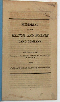Item #38836 MEMORIAL OF THE ILLINOIS AND WABASH LAND COMPANY. 13 JANUARY, 1797. REFERRED TO MR....