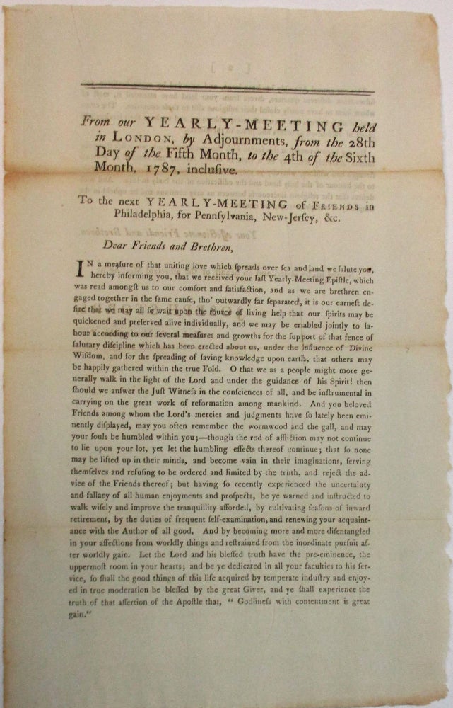 Item #38977 FROM OUR YEARLY-MEETING, HELD IN LONDON, BY ADJOURNMENTS, FROM THE 28TH DAY OF THE FIFTH MONTH, TO THE 4TH OF THE SIXTH MONTH, 1787, INCLUSIVE. TO THE NEXT YEARLY-MEETING OF FRIENDS IN PHILADELPHIA, FOR PENNSYLVANIA, NEW JERSEY, &C. Society of Friends.