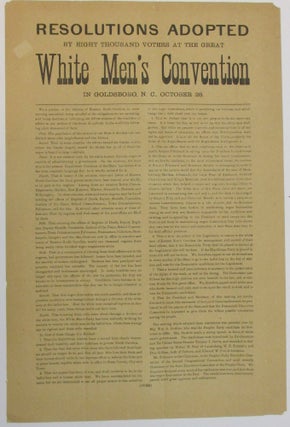 RESOLUTIONS ADOPTED BY EIGHT THOUSAND VOTERS AT THE GREAT WHITE MEN'S CONVENTION IN GOLDSBORO, White Men's Convention.