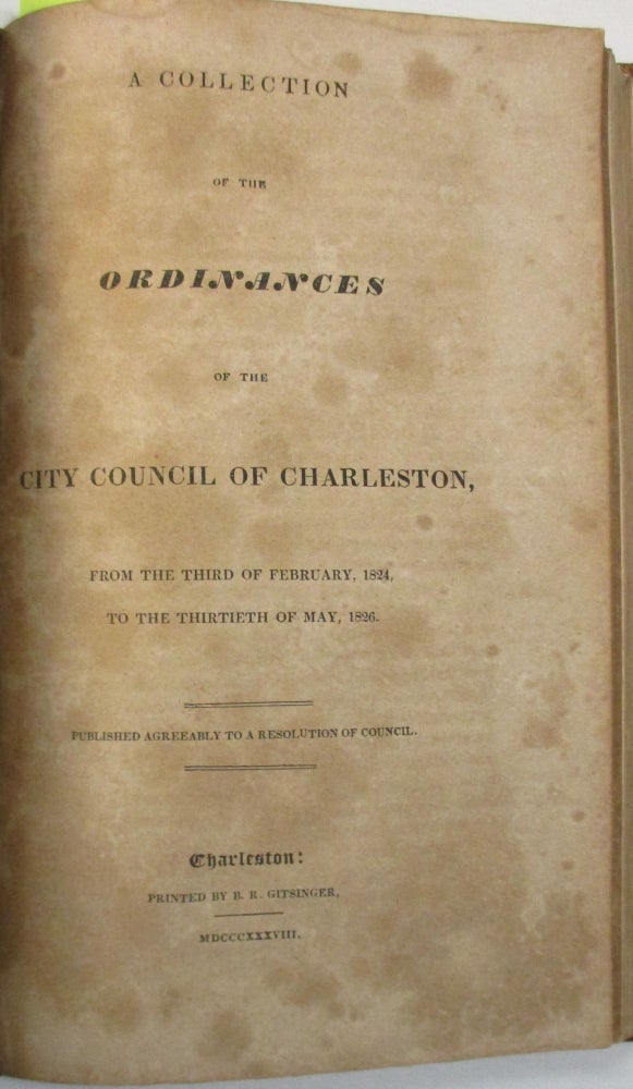 Item #39096 DIGEST OF THE ORDINANCES OF THE CITY COUNCIL OF CHARLESTON, FROM THE YEAR 1783 TO JULY 1818; TO WHICH ARE ANNEXED, EXTRACTS FROM THE ACTS OF THE LEGISLATURE WHICH RELATE TO THE CITY OF CHARLESTON. Charleston.