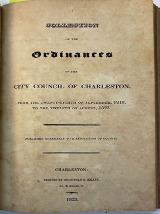 DIGEST OF THE ORDINANCES OF THE CITY COUNCIL OF CHARLESTON, FROM THE YEAR 1783 TO JULY 1818; TO WHICH ARE ANNEXED, EXTRACTS FROM THE ACTS OF THE LEGISLATURE WHICH RELATE TO THE CITY OF CHARLESTON.