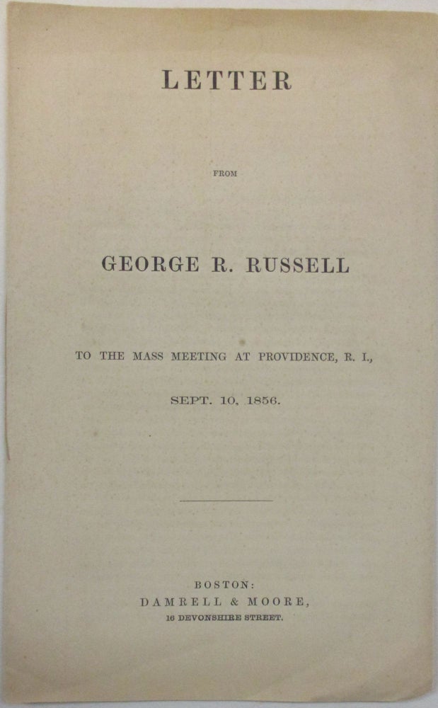 Item #39099 LETTER FROM GEORGE R. RUSSELL TO THE MASS MEETING AT PROVIDENCE, R.I., SEPT. 10, 1856. George R. Russell.