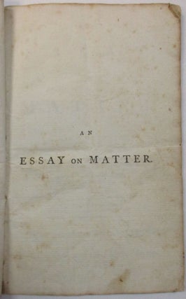 Item #39116 AN ESSAY ON MATTER. IN FIVE CHAPTERS. Isaac Ledyard
