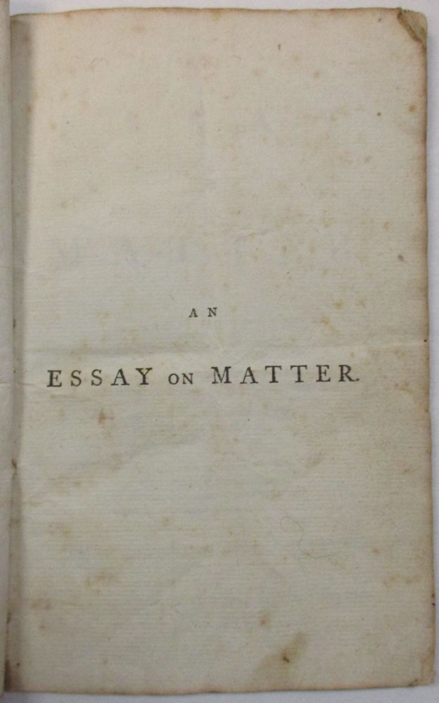 Item #39116 AN ESSAY ON MATTER. IN FIVE CHAPTERS. Isaac Ledyard.