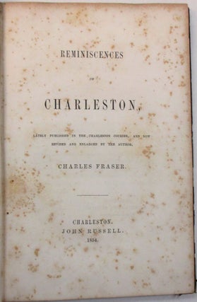 Item #39128 REMINISCENCES OF CHARLESTON, LATELY PUBLISHED IN THE CHARLESTON COURIER, AND NOW...