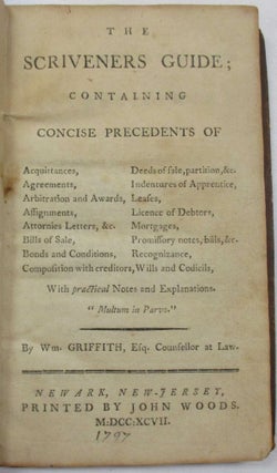 Item #39270 THE SCRIVENERS GUIDE; CONTAINING CONCISE PRECEDENTS OF ACQUITTANCES, AGREEMENTS,...