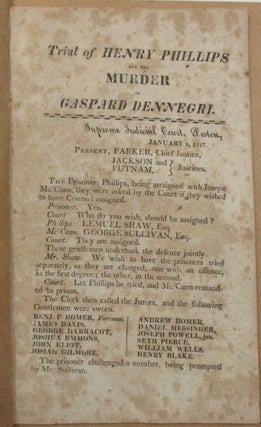 Item #39272 TRIAL OF HENRY PHILLIPS FOR THE MURDER OF GASPARD DENNEGRI [sic]. SUPREME JUDICIAL...
