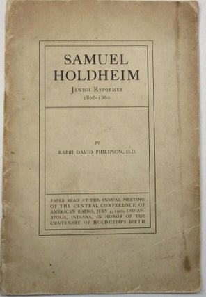 Item #39314 SAMUEL HOLDHEIM JEWISH REFORMER 1806-1860. PAPER READ AT THE ANNUAL MEETING OF THE...