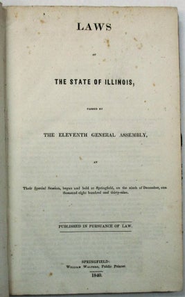 Item #39333 LAWS OF THE STATE OF ILLINOIS, PASSED BY THE ELEVENTH GENERAL ASSEMBLY AT THEIR...