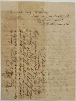 AUTOGRAPH LETTER SIGNED, TO MR. R.L. SINGLETARY, GENL. SUPT. LABOR ON THE COAST, DATED AT SUMTER, S.C. , 27 NOVEMBER 1864, REGARDING COMPENSATION FOR THE DEATH OF SLAVE BOB, PROPERY OF WILLIAM NETTLES: "DEAR SIR,| I FORWARDED SOME DAYS AGO, TO MR. JAMES TUPPER, STATE AUDITOR, A CLAIM BY MR. WM. NETTLES (PRIVATEER P.O. SUMTER DISTRICT) FOR COMPENSATION FOR LOSS OF HIS SLAVE BOB, WHO WAS IMPRESSED ON 27 SEPT. 1864, FOR 30 DAYS LABOR ON THE COAST - AND WHO DIED, AS HIS MASTER WAS INFORMED, ABOUT THE 27TH OCTOBER PERHAPS IN A HOSPITAL AT MT. PLEASANT.| MR. TUPPER WRITES ME THAT NO REPORT OR CERTIFICATE OF BOB'S DEATH HAD BEEN RECEIVED AND REFERS ME TO YOU.| WILL YOU PLEASE IMMEDIATELY FURNISH THE REPORT OR CERTIFICATE OF HIS DEATH TO ME, OR TO MR. TUPPER WHICHEVER IS ACCORDING TO USAGE.| I AM VERY RESPECTFULLY YOUR OBT SERVT,| W.F.B. HAYNSWORTH. "