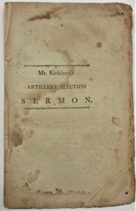 Item #39422 A SERMON, PREACHED BEFORE THE ANCIENT AND HONORABLE ARTILLERY COMPANY, IN BOSTON,...