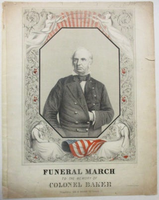 Item #39482 FUNERAL MARCH TO THE MEMORY OF COLONEL BAKER COMPOSED BY GEO. FELIX BENKERT. Edward...
