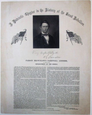 Item #39504 A PATRIOTIC CHAPTER IN THE HISTORY OF THE GREAT REBELLION. PARSON BROWNLOW'S FAREWELL...